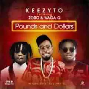 Keezyto - Pounds & Dollars Ft. Waga G & Zoro